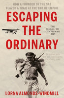 Escaping the Ordinary : How a Founder of the SAS Blazed a Trail at the End of Empire-9781800460126