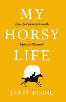 My Horsy Life : An Unconventional Equine Memoir-9781800460195