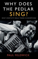 Why Does The Pedlar Sing? : What Creativity Really Means in Advertising-9781800462526
