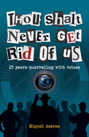 Thou Shalt Never Get Rid of Us : 25 years Quarrelling with Voices-9781800462762
