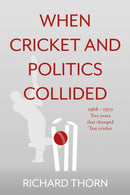 When Cricket and Politics Collided : 1968 - 1970 Two Years That Changed Test Cricket-9781800463790
