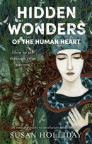 Hidden Wonders of the Human Heart : How to See Through your Sorrow-9781800464636