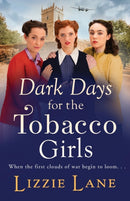 Dark Days for the Tobacco Girls : A gritty heartbreaking saga from Lizzie Lane-9781800484993