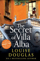 The Secret of Villa Alba : The beautifully written, page-turning novel from NUMBER 1 BESTSELLER Louise Douglas-9781800486089