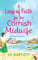 A Leap of Faith For The Cornish Midwife : An emotional, uplifting read from Jo Bartlett-9781800489899