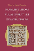 Narrative Visions and Visual Narratives in Indian Buddhism-9781800501317