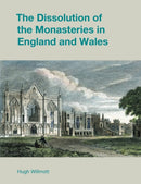 The Dissolution of the Monasteries in England and Wales-9781800501638