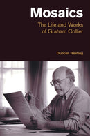 Mosaics : The Life and Works of Graham Collier-9781800502932