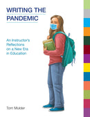 Writing the Pandemic : An Instructor's Reflections on a New Era in Education-9781800503434
