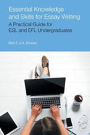 Essential Knowledge and Skills for Essay Writing : A Practical Guide for ESL and EFL Undergraduates-9781800503670