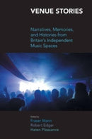 Venue Stories : Narratives, Memories, and Histories from Britains Independent Music Spaces-9781800503731