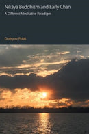 Nikaya Buddhism and Early Chan : A Different Meditative Paradigm-9781800504240