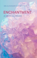 Enchantment : A Critical Primer-9781800504462