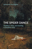 The Spider Dance : Tradition, Time, and Healing in Southern Italy-9781800505131