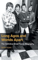 Long Agos and Worlds Apart : The Definitive Small Faces Biography-9781800505377