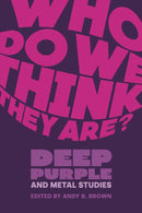 Who Do We Think They Are? : Deep Purple and Metal Studies-9781800506374