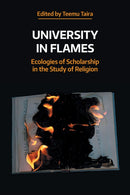 University in Flames : Ecologies of Scholarship in the Study of Religion-9781800507951