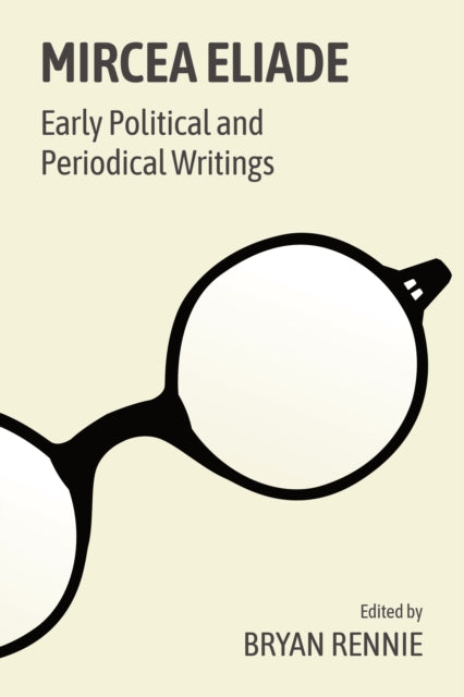 Mircea Eliade: Early Political and Periodical Writings