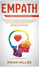 Empath - A Complete Healing Guide : Self discovery, coping strategies and survival techniques for highly sensitive people. Dealing with the effects of empathy and how to develop to enhance your life N-9781800600669