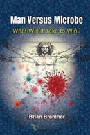 Man Versus Microbe: What Will It Take To Win?-9781800611207