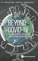Beyond Covid-19: Multidisciplinary Approaches And Outcomes On Diverse Fields-9781800611443