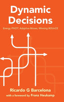Dynamic Decisions: Energy Pivot, Adaptive Moves, Winning Bounce-9781800611962