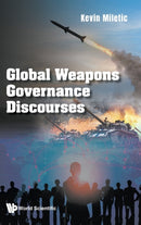 GLOBAL WEAPONS GOVERNANCE DISCOURSES