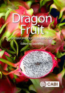 Dragon Fruit : Botany, Production and Uses-9781800623132