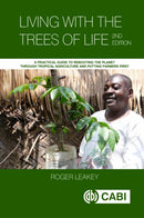 Living With the Trees of Life : A Practical Guide to Rebooting the Planet through Tropical Agriculture and Putting Farmers First-9781800624986