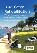 Blue-Green Rehabilitation : Urban Planning, Leisure and Tourism in River Cities-9781800625273