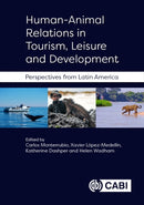 Human-Animal Relations in Tourism, Leisure and Development : Perspectives from Latin America-9781800626805