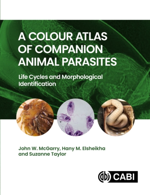 A Colour Atlas of Companion Animal Parasites : Life Cycles and Morphological Identification-9781800627345