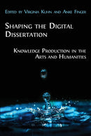 Shaping the Digital Dissertation : Knowledge Production in the Arts and Humanities-9781800640986