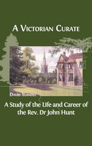 A Victorian Curate : A Study of the Life and Career of the Rev. Dr John Hunt-9781800641532