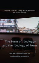 The Form of Ideology and the Ideology of Form : Cold War, Decolonization and Third World Print Cultures-9781800641891