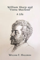 William Sharp and "Fiona Macleod" : A Life-9781800643260
