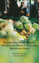 Reshaping Food Systems to improve Nutrition and Health in the Eastern Mediterranean Region-9781800648647