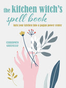 The Kitchen Witch's Spell Book : Spells, Recipes, and Rituals for a Happy Home-9781800650404