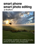 Smart Phone Smart Photo Editing : A Complete Workflow for Editing on Any Phone or Tablet Using Snapseed-9781800650534
