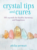 Crystal Tips and Cures : 101 Crystals for Health, Harmony, and Happiness-9781800650817