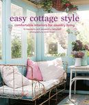 Easy Cottage Style : Comfortable Interiors for Country Living-9781800651074