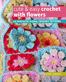 Cute & Easy Crochet with Flowers : 35 Fantastic Floral Crochet Patterns-9781800651159