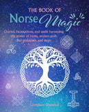 The Book of Norse Magic : Charms, Incantations and Spells Harnessing the Power of Runes, Ancient Gods and Goddesses, and More-9781800651241