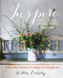 Inspire: The Art of Living with Nature : 50 Beautiful Projects to Bring the Outside in-9781800651890