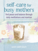 Self-care for Busy Mothers : Simple Steps to Find Peace and Balance-9781800651913