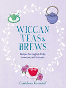 Wiccan Teas & Brews : Recipes for Magical Drinks, Essences, and Tinctures-9781800652002