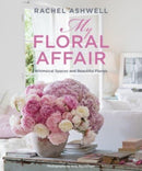 Rachel Ashwell: My Floral Affair : Whimsical Spaces and Beautiful Florals-9781800652200