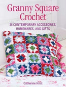 Granny Square Crochet : 35 Contemporary Accessories, Homewares and Gifts-9781800652224