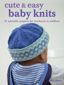 Cute & Easy Baby Knits : 25 Adorable Projects for Newborns to Toddlers-9781800652231