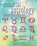 Essential Astrology : Learn to be Your Own Astrologer and Unlock the Secrets of the Signs and Planets-9781800652354